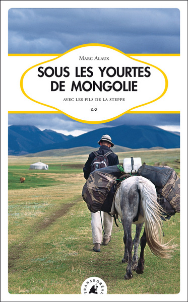 Couverture de Sous les yourtes de mongolie avec les fils de la seteppe