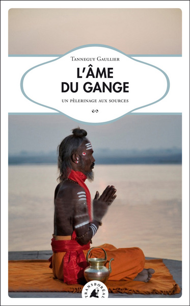 Couverture de L'âme du Gange ; un pèlerinage aux sources