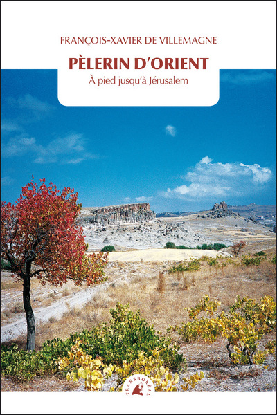 PELERIN D´ORIENT - A PIED JUSQU´A JERUSALEM