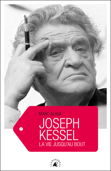 Couverture de Joseph Kessel ; la vie jusqu'au bout