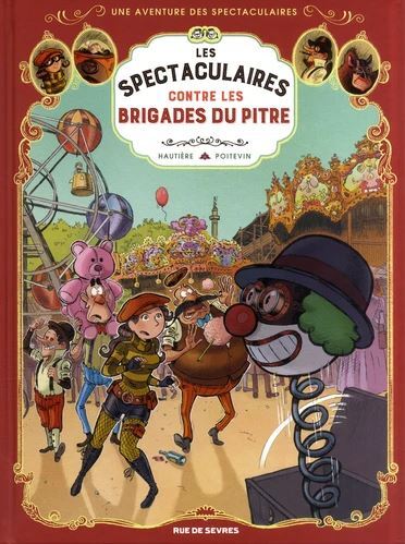 AVENTURE DES SPECTACULAIRES - TOME 5 (UNE) - CONTRE LES BRIGADES DU PITRE