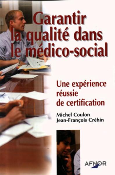 GARANTIR QUALITE DANS LE MEDICO-SOCIAL UNE EXPERIENCE  REUSSIE DE CERTIFICATION