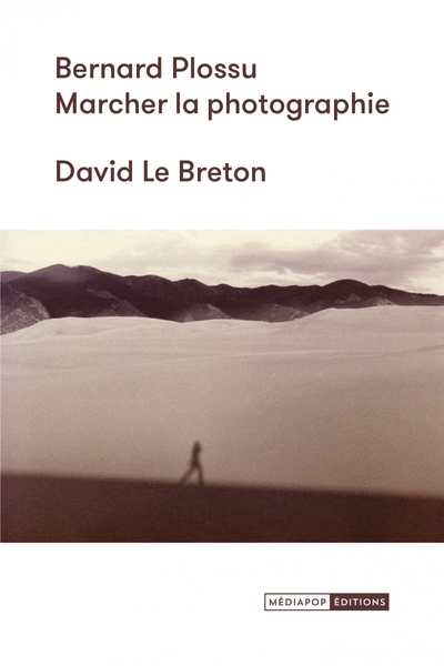 BERNARD PLOSSU : MARCHER LA PHOTOGRAPHIE