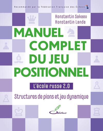 MANUEL COMPLET DU JEU POSITIONNEL - L´ECOLE RUSSE 2.0 - STRUCTURES DE PIONS ET JEU DYNAMIQUE