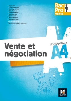 NOUVEAUX A4 - VENTE ET NEGOCIATION 1RE/TLE BAC PRO VENTE - ED. 2017 - CAHIER ELEVE