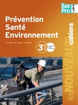 NOUVEAUX CAHIERS PREVENTION SANTE ENVIRONNEMENT 1RE TERMINALE BAC PRO