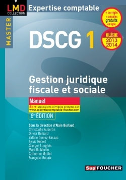 DSCG 1 GESTION JURIDIQUE FISCALE, FISCALE ET SOCIALE MANUEL 6E EDITION MILLESIME 2013-2014