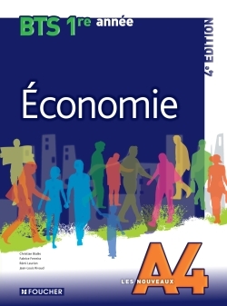 NOUVEAUX A4 ECONOMIE BTS 1RE ANNEE - 4E EDITION