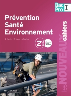 NOUVEAUX CAHIERS PREVENTION SANTE ENVIRONNEMENT 1RE BAC PRO