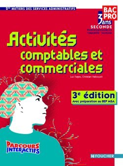 ACTIVITES COMPTABLES ET COMMERCIALES 3E EDITION AVEC PREPARATION AU BEP MSA