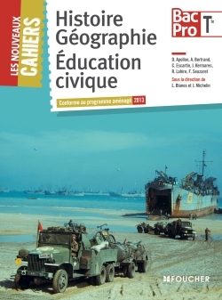 NOUVEAUX CAHIERS HISTOIRE-GEOGRAPHIE - EDUCATION CIVIQUE TLE B.PRO