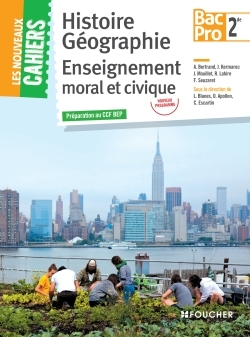 NOUVEAUX CAHIERS HISTOIRE-GEOGRAPHIE - EMC 2DE BAC PRO