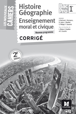 NOUVEAUX CAHIERS - HISTOIRE-GEOGRAPHIE-EMC - 1RE BAC PRO - CORRIGE