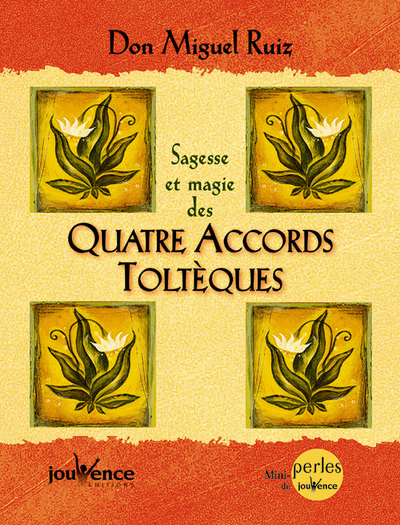 SAGESSE DES QUATRE ACCORDS TOLTEQUES (LA)