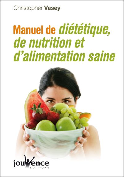 MANUEL DE DIETETIQUE DE NUTRITION ET D ´ALIMENTATION SAINE