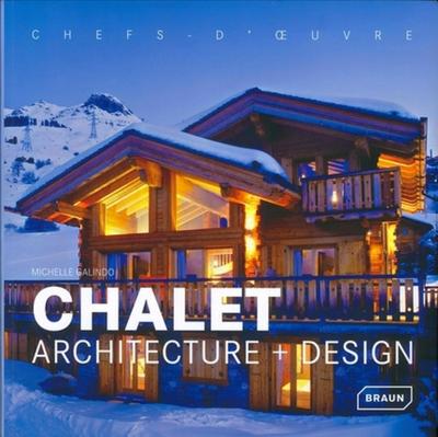 CHALET. ARCHITECTURE + DESIGN. CHEFS D´OEUVRE