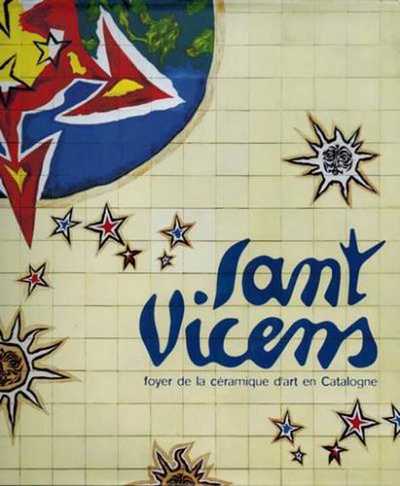 SANT VICENS, FOYER DE LA CERAMIQUE D´ART EN CATALOGNE