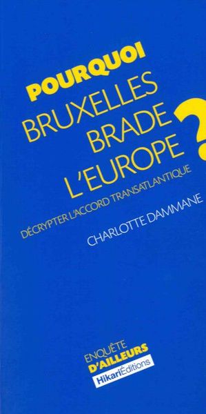 POURQUOI BRUXELLES BRADE L´EUROPE ?