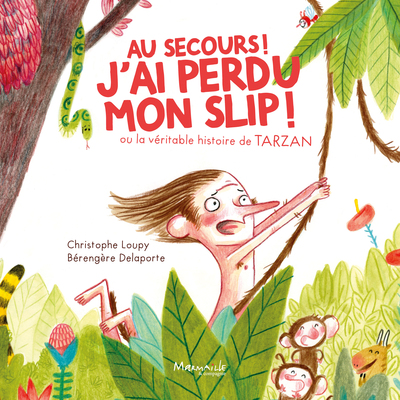 AU SECOURS ! J´AI PERDU MON SLIP ! - OU LA VERITABLE HISTOIRE DE TARZAN