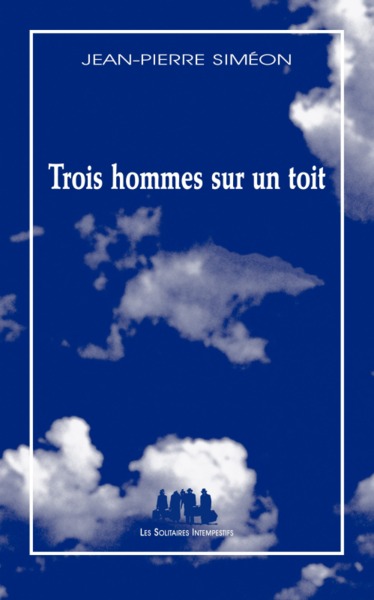 TROIS HOMMES SUR UN TOIT