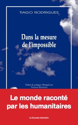 DANS LA MESURE DE L´IMPOSSIBLE - TRADUIT DU PORTUGAIS PAR THOMAS RESENDES