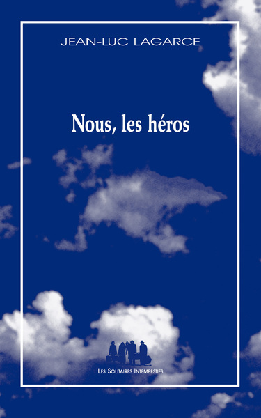 NOUS, LES HEROS