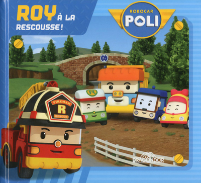 ROBOCAR POLI - ROY A LA RESCOUSSE !