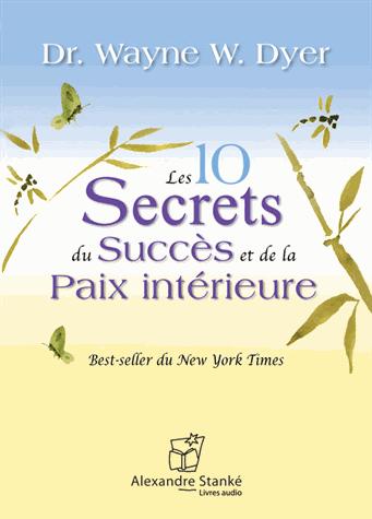 10 SECRETS DU SUCCES ET DE LA PAIX INTERIEURE