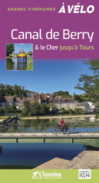 CANAL DE BERRY & LE CHER JUSQU´A TOURS - GDS ITINERAIRES A VELO