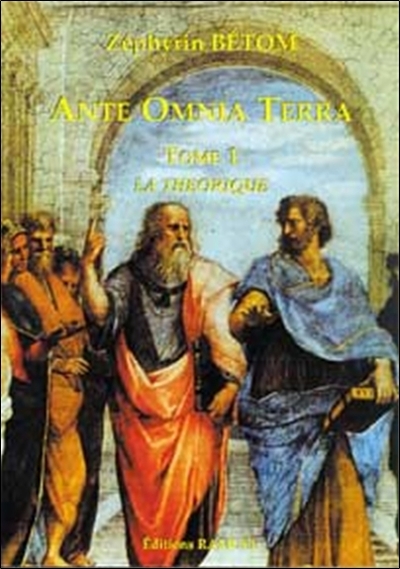 ANTE OMNIA TERRA - T.1 - LA THEORIQUE