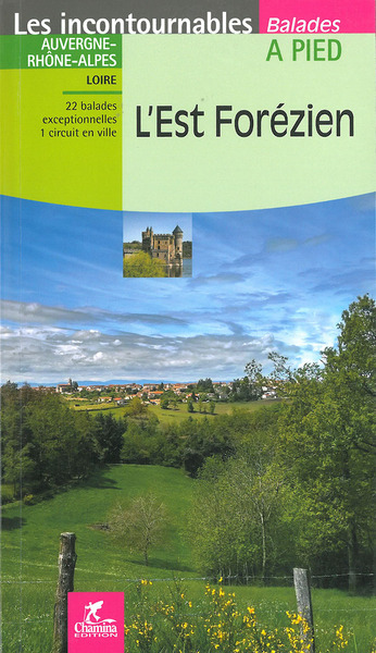 L´ EST FOREZIEN - INCONTOURNABLES BALADES A PIED