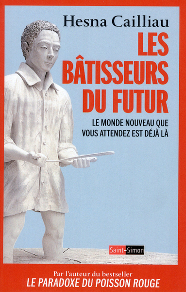 BATISSEURS DU FUTUR - LE MONDE NOUVEAU QUE VOUS ATTENDEZ EST DEJA LA