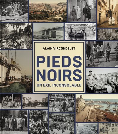 PIEDS-NOIRS. UN EXIL INCONSOLABLE