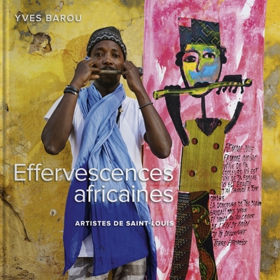 EFFERVESCENCES AFRICAINES, ARTISTES DE SAINT-LOUIS DU SENEGAL