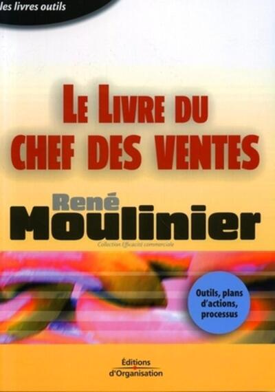 LIVRE DU CHEF DES VENTES. OUTILS, PLANS D'ACTIONS, PROCE SSUS LES LIVRES OUTILS