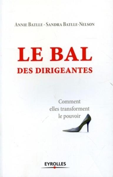 BAL DES DIRIGEANTES. COMMENT ELLES TRANSFORMENT LE POUVOIR