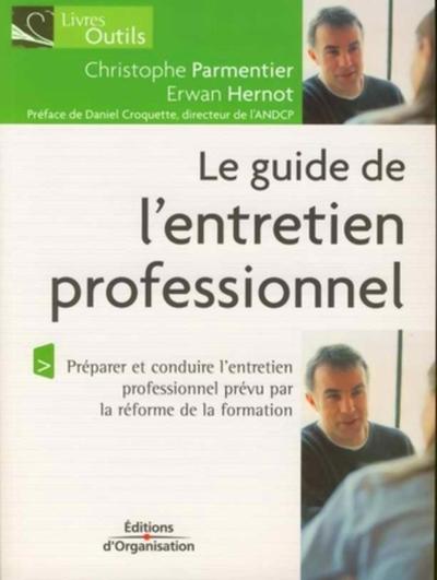 GUIDE DE L'ENTRETIEN PROFESSIONNEL. PREPARER ET CONDUIRE L'ENTRETIEN PROFESSIONNEL PREVU PAR LA R
