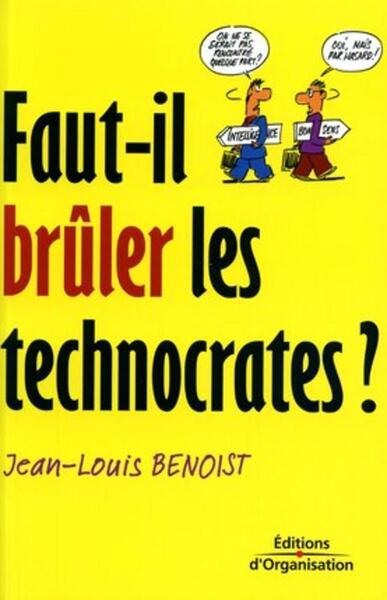 FAUT-IL BRULER LES TECHNOCRATES?