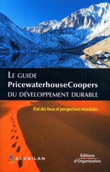 GUIDE PRICEWATERHOUSECOOPERS DU DEVELOPPEMENT DURABLE.  ETAT DES LIEUX ET PERSPECTIVES MONDIALES