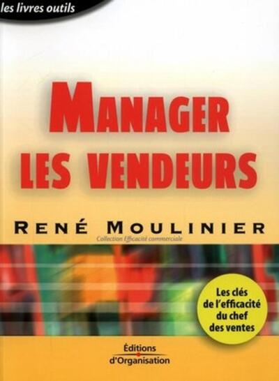 MANAGER LES VENDEURS. LES CLES DE L'EFFICACITE DU CHEF DES  VENTES