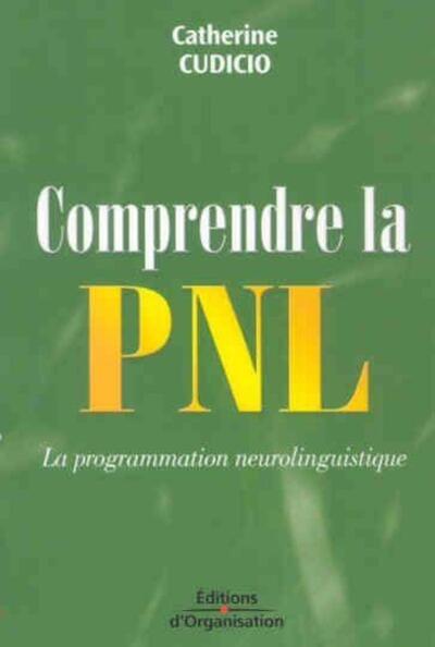 COMPRENDRE LA PNL LA PROGRAMMATION NEUROLINGUISTIQUE