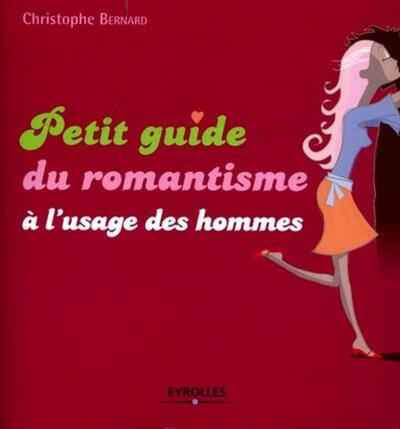 PETIT GUIDE DU ROMANTISME A L´USAGE DES HOMMES