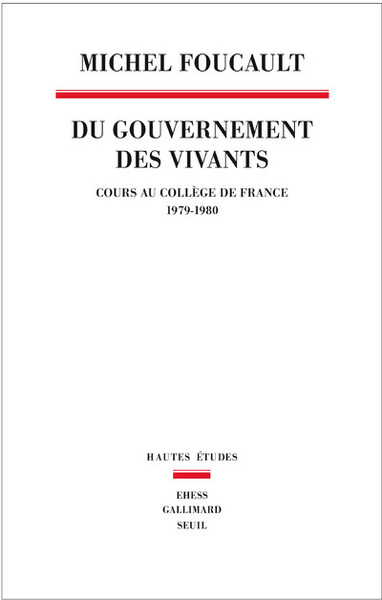 DU GOUVERNEMENT DES VIVANTS. COURS AU COLLEGE DE FRANCE. 1979-1980