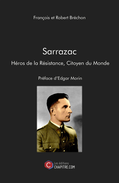 SARRAZAC HEROS DE LA RESISTANCE, CITOYEN DU MONDE  PREFACE D´EDGAR MORIN