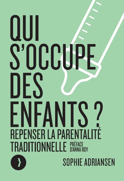 QUI S´OCCUPE DES ENFANTS ? - REPENSER LA PARENTALITE TRADITI