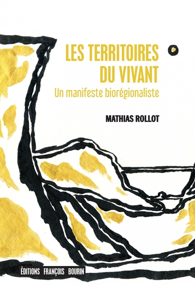 TERRITOIRES DU VIVANT - UN MANIFESTE BIOREGIONALISTE