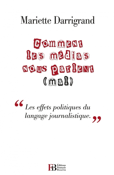 COMMENT LES MEDIAS NOUS PARLENT (MAL)