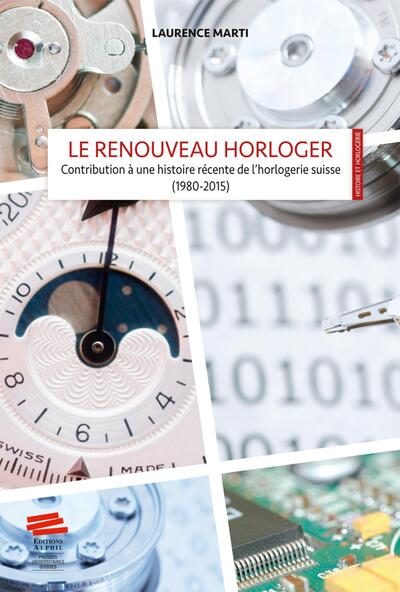 RENOUVEAU HORLOGER - CONTRIBUTION A UNE HISTOIRE RECENTE DE L´HORLOGERIE