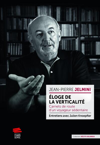 ELOGE DE LA VERTICALITE. CARNETS DE ROUTE D´UN VOYAGEUR SEDENTAIRE
