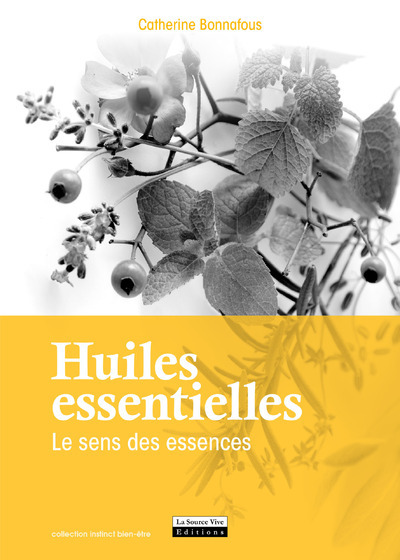 HUILES ESSENTIELLES. LE SENS DES ESSENCES